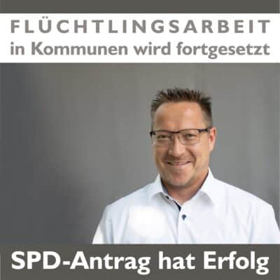 Antrag der SPD/UWG-Gruppe hat Erfolg – Flüchtlingsarbeit in den Kommunen kann fortgesetzt werden