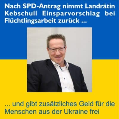 Nach SPD-Antragstellung nimmt Landrätin Kebschull falschen Einsparvorschlag bei Flüchtlings- und Integrationsarbeit von über 1 ,4 Million € zurück